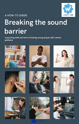 Breaking the sound barrier: supporting deaf and hard of hearing young people with careers guidance
