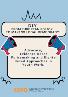 DIY: From European Policy To Making Local Democracy. Advocacy, Evidence-based Policymaking and Rights-based Approaches in Youth Work