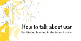 How to talk about war. Facilitating learning in the face of crisis