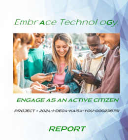  Report Embrace Technology,  Engage as an Active Citizen  Project # 2024-1-DE04-KA154-YOU-000238751 