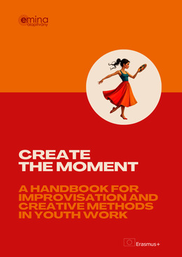 Create the Moment – A handbook for improvisation and creative methods in youth work
