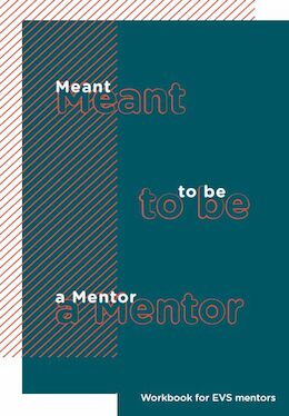 Meant to be a Mentor. Workbook for EVS mentors