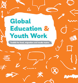 Global Education & Youth Work - Toolkit for food, migration and media topics