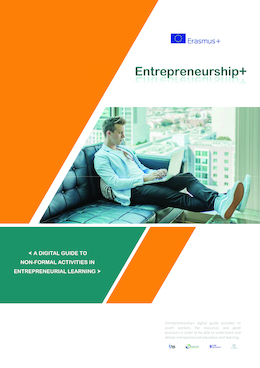 Entrepreneurship Plus - A DIGITAL GUIDE TO NON-FORMAL ACTIVITIES IN ENTREPRENEURIAL LEARNING